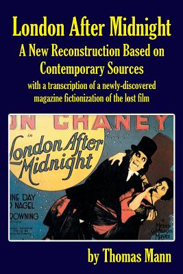 London After Midnight: A New Reconstruction Based on Contemporary Sources - Mann, Thomas