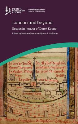 London and beyond: Essays in honour of Derek Keene - Davies, Matthew (Editor), and Galloway, James A. (Editor)