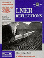 London and North Eastern Railway Reflections: A Collection of Photographs from the B.B.C.Hulton Picture Library - Harris, Nigel, and Riley, R.C., and Hulton Picture Company