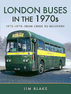 London Buses in the 1970s: 1975-1979: From Crisis to Recovery