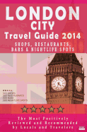 London City Travel Guide 2014: Shops, Restaurants, Bars & Nightlife in London (City Travel Guide 2014 / Dining & Shopping)