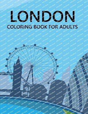 London Coloring Book For Adults: London City Coloring Book - Press, Sadhin