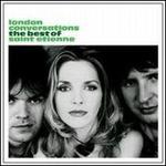 London Conversations: The Best of Saint Etienne