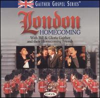 London Homecoming - Bill Gaither/Gloria Gaither/Homecoming Friends