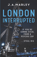 London Interrupted: Danny Felix Series: Book 1