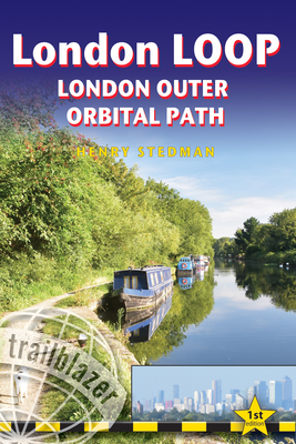 London LOOP - London Outer Orbital Path (Trailblazer British Walking Guides): 48 Trail maps (at just under 1:20,000), Places to stay and eat, public transport information - Stedman, Henry