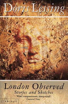 London Observed - Lessing, Doris