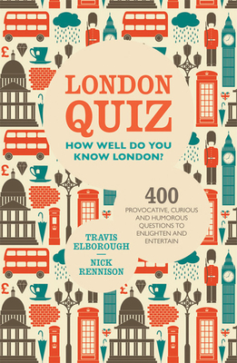 London Quiz - Elborough, Travis, and Rennison, Nick