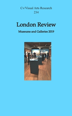 London Review: Museums and Galleries 2019 - James, Nicholas