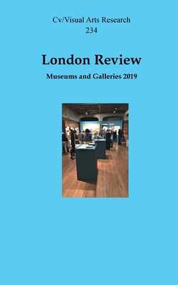 London Review: Museums and Galleries 2019 - Vaizey, Marina