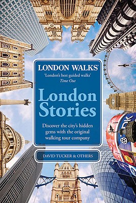 London Stories: London Walks - Tucker, David, Professor