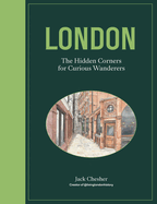 London: The Hidden Corners for Curious Wanderers