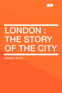 London: The Story of the City