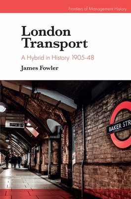 London Transport: A Hybrid in History 1905-48 - Fowler, James, and D Tennent, Kevin (Editor), and G Gillett, Alex (Editor)