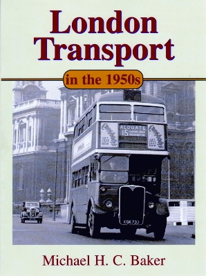 London Transport In The 1950s - Baker, Michael H C