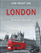 London Travel Guide: 100 Must-Do!