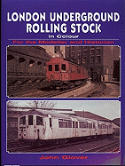 London Underground Rolling Stock in Colour for the Modeller and Historian