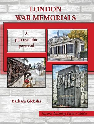 London War Memorials: A photographic portrayal - Glebska, Barbara (Photographer)