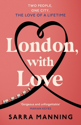 London, With Love: The romantic and unforgettable story of two people, whose lives keep crossing over the years. - Manning, Sarra