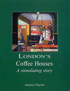 London's Coffee Houses: The Stimulating Story