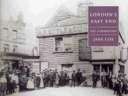 London's East End: Life & Traditions - Cox, Jane