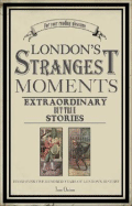 London's Strangest Tales: Extraordinary But True Stories