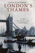 London's Thames: The River That Shaped a City and Its History
