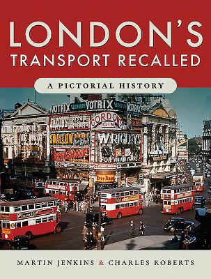 London's Transport Recalled: A Pictorial History - Jenkins, Martin, and Roberts, Charles