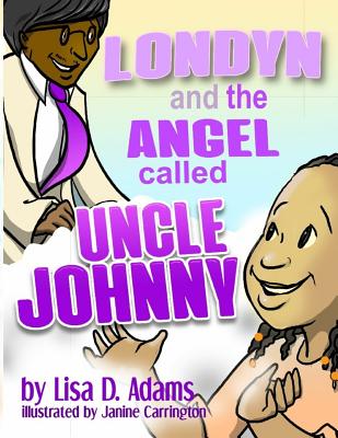 Londyn and the Angel called Uncle Johnny - Adams, Lisa D