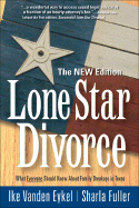 Lone Star Divorce: What Everyone Should Know about Family Breakups in Texas - Vanden Eykel, Ike, and Fuller, Sharla J