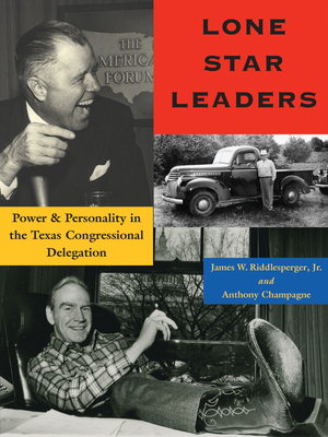 Lone Star Leaders: Power and Personality in the Texas Congressional Delegation - Riddlesperger, James W, Dr., and Champagne, Anthony, Dr.