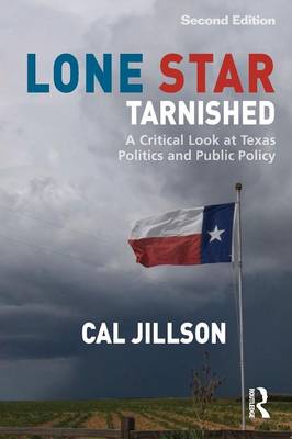 Lone Star Tarnished: A Critical Look at Texas Politics and Public Policy - Jillson, Cal