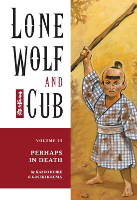 Lone Wolf and Cub Volume 25: Perhaps in Death - Kojima, Goseki