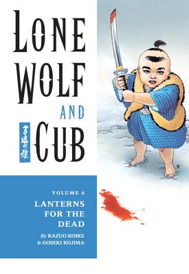 Lone Wolf and Cub Volume 6: Lanterns for the Dead - 