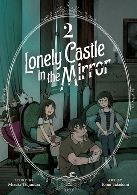 Lonely Castle in the Mirror (Manga) Vol. 2 - Tsujimura, Mizuki