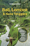 Lonely Planet Bali, Lombok & Nusa Tenggara: Detailed Itineraries | Travel Like a Local | Insider Tips | Covers Canggu, Ubud, Lombok, Gili Islands, and more