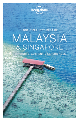 Lonely Planet Best of Malaysia & Singapore - Lonely Planet, and Atkinson, Brett, and Brown, Lindsay