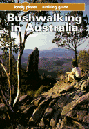 Lonely Planet Bushwalking in Australia: Walking Guide