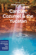 Lonely Planet Cancun, Cozumel & the Yucatan