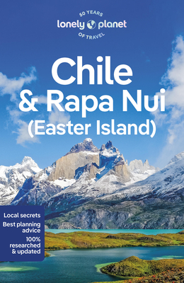 Lonely Planet Chile & Rapa Nui (Easter Island) - Lonely Planet, and Johanson, Mark, and Albiston, Isabel