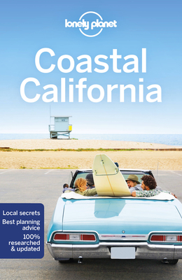 Lonely Planet Coastal California 6 - Cavalieri, Nate, and Atkinson, Brett, and Bender, Andrew