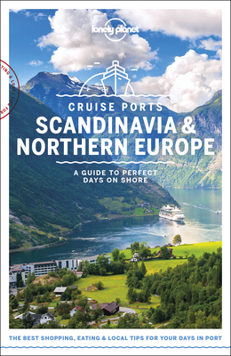 Lonely Planet Cruise Ports Scandinavia & Northern Europe 1 - Symington, Andy, and Averbuck, Alexis, and Berry, Oliver
