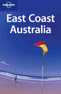 Lonely Planet East Coast Australia - Bao, Sandra, and Egger, Simone, and Lanigan, Cathy