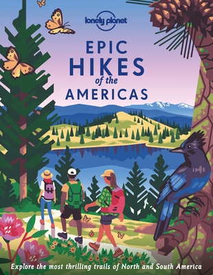 Lonely Planet Epic Hikes of the Americas - Lonely Planet