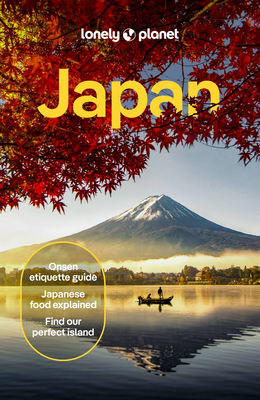 Lonely Planet Japan: Detailed Itineraries | Travel Like a Local | Insider Tips | Covers Tokyo, Mt Fuji & around Tokyo, the Japan Alps, Kyoto, Okinawa and more - Lonely Planet