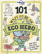 Lonely Planet Kids 101 Ways to Be an Eco Hero 1