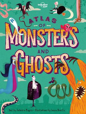 Lonely Planet Kids Atlas of Monsters and Ghosts - Lonely Planet Kids, and Magrin, Federica