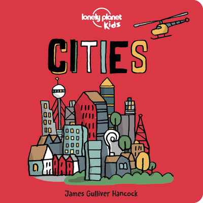 Lonely Planet Kids Cities 1 - Kids, Lonely Planet, and Hancock, James Gulliver (Illustrator)