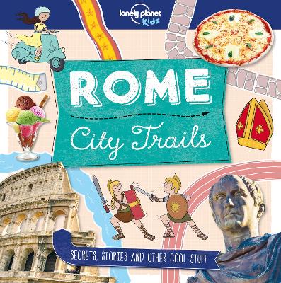 Lonely Planet Kids City Trails - Rome - Lonely Planet Kids, and Butterfield, Moira