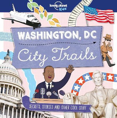 Lonely Planet Kids City Trails - Washington DC - Lonely Planet Kids, and Butterfield, Moira